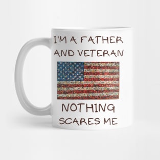 I'm a father and veteran nothing scares me Mug